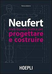 Enciclopedia pratica per progettare e costruire di Ernst Neufert edito da Hoepli