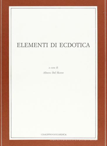 Elementi di ecdotica di Del Monte Alberto edito da Cisalpino