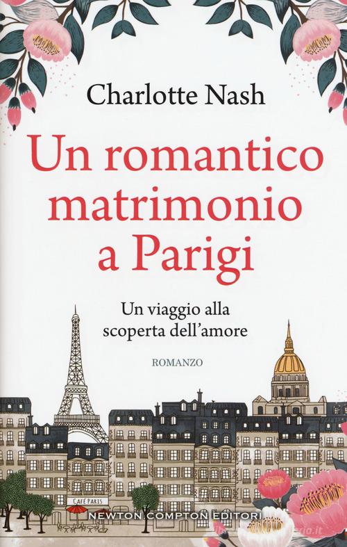 Un romantico matrimonio a Parigi di Charlotte Nash edito da Newton Compton Editori