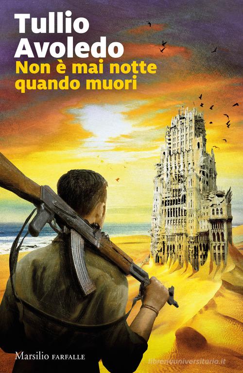 Non è mai notte quando muori di Tullio Avoledo edito da Marsilio