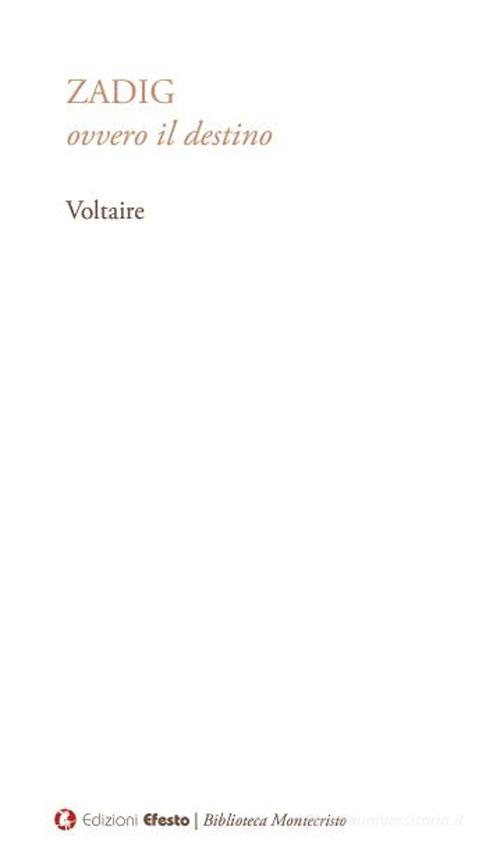 Libro Zadig ovvero il destino di Voltaire Biblioteca Montecristo di Edizioni Efesto
