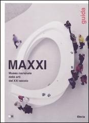 MAXXI Museo nazionale delle arti del XXI secolo. Guida edito da Mondadori Electa