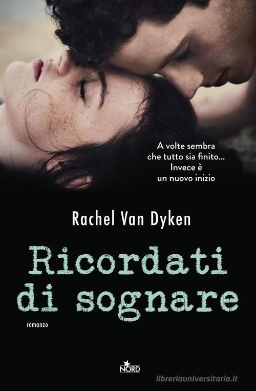 Ricordati di sognare di Rachel Van Dyken edito da Nord