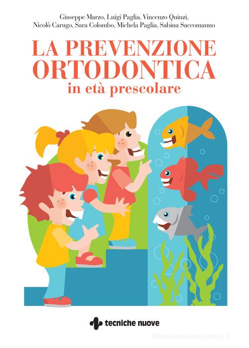 La prevenzione ortodontica in età prescolare di Giuseppe Marzo, Luigi Paglia, Vincenzo Quinzi edito da Tecniche Nuove
