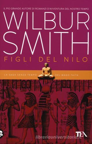 Figli del Nilo di Wilbur Smith edito da TEA