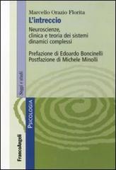 L' intreccio. Neuroscienze, clinica e teoria dei sistemi dinamici complessi di Marcello O. Florita edito da Franco Angeli