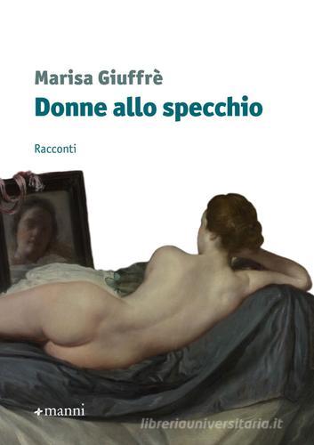 Donne allo specchio di Marisa Giuffré edito da Manni