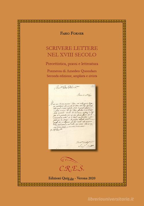 Scrivere lettere nel XVIII secolo. Precettistica, prassi e letteratura di Fabio Forner edito da QuiEdit