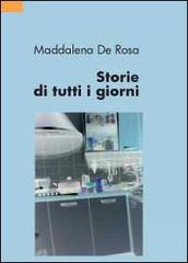 Storie di tutti i giorni di Maddalena De Rosa edito da Youcanprint