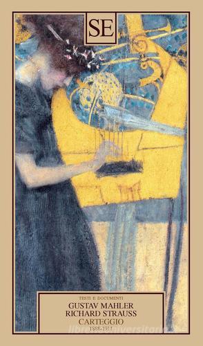 Carteggio (1888-1911) di Gustav Mahler, Richard Strauss edito da SE