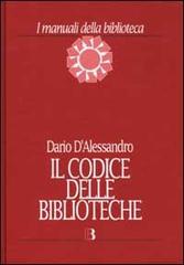 Il codice delle biblioteche di Dario D'Alessandro edito da Editrice Bibliografica