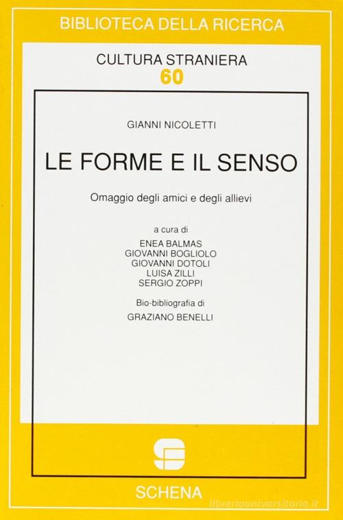 Le forme e il senso. Omaggio a Gianni Nicoletti per il suo 70º compleanno di Gianni Nicoletti edito da Schena Editore