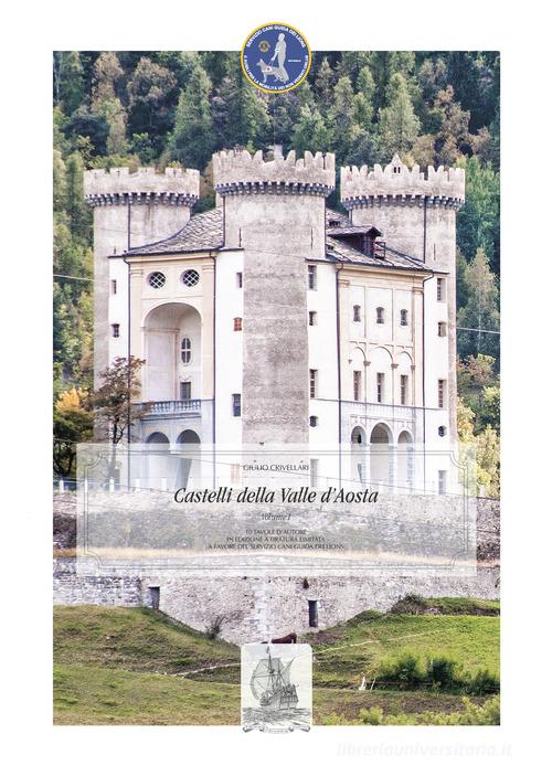 Castelli della Valle d'Aosta. Vedute fotografiche. Ediz. illustrata vol.1 di Giulio Crivellari edito da Marcovalerio
