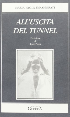 All'uscita del tunnel di M. Paola Innamorati edito da Guerra Edizioni