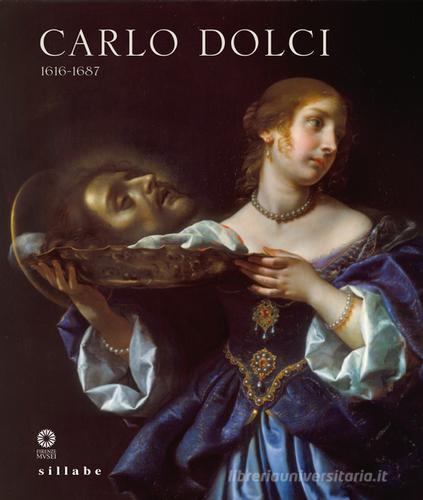 Carlo Dolci 1616-1687. Catalogo della mostra (Firenze, 30 giugno-15 novembre 2015) edito da Sillabe