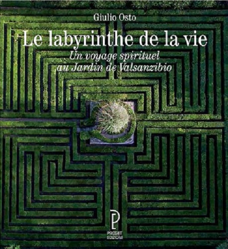 Le labyrinthe de la vie. Un voyage spirituel au jardin de Valsanzibio di Giulio Osto edito da Proget Type Studio