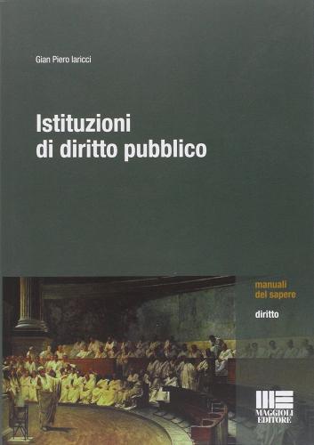Istituzioni di diritto pubblico di G. Piero Iaricci edito da Maggioli Editore