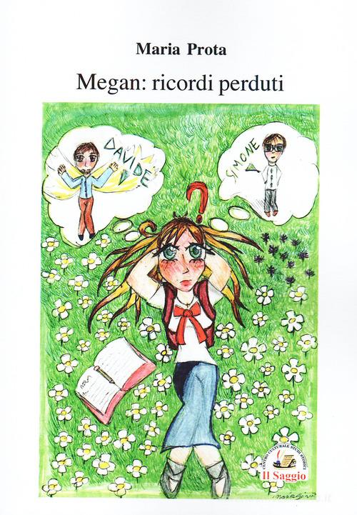 Libro Megan: ricordi perduti di Maria Prota di Edizioni Il Saggio