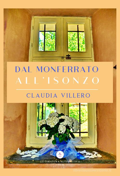Libro Dal Monferrato all'Isonzo di Claudia Villero di Letteratura Alternativa