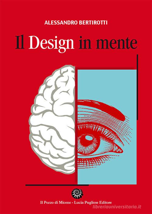 Il design in mente di Alessandro Bertirotti edito da Il Pozzo di Micene