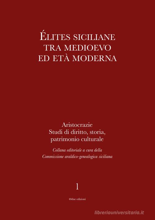 Élites siciliane tra Medioevo ed Età Moderna edito da 40due Edizioni