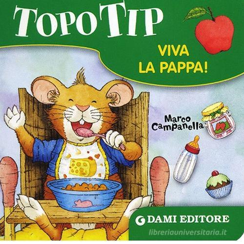 Topo Tip. Viva la pappa! di Marco Campanella edito da Dami Editore