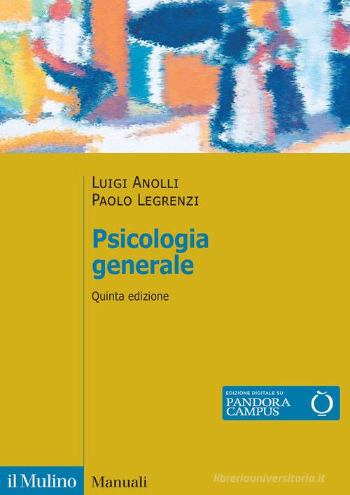 Psicologia generale. Nuova ediz. di Luigi Anolli, Paolo Legrenzi edito da Il Mulino