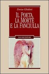 Il poeta, la morte e la fanciulla e altri capitoli leopardiani di Enrico Ghidetti edito da Liguori