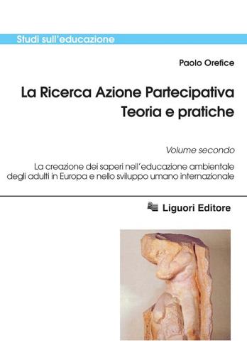 La ricerca azione partecipativa. teoria e pratiche. vol.2 di Paolo Orefice edito da Liguori