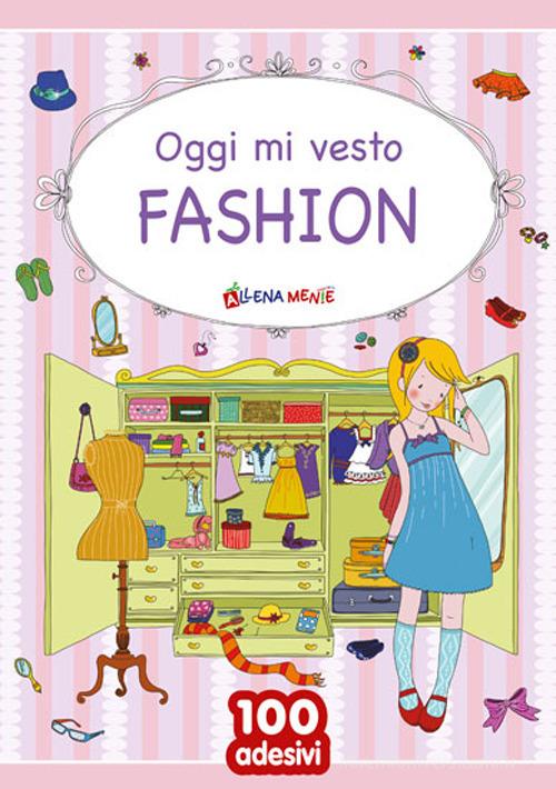 Oggi mi vesto fashion di Anastasia Zanoncelli edito da Edizioni del Baldo