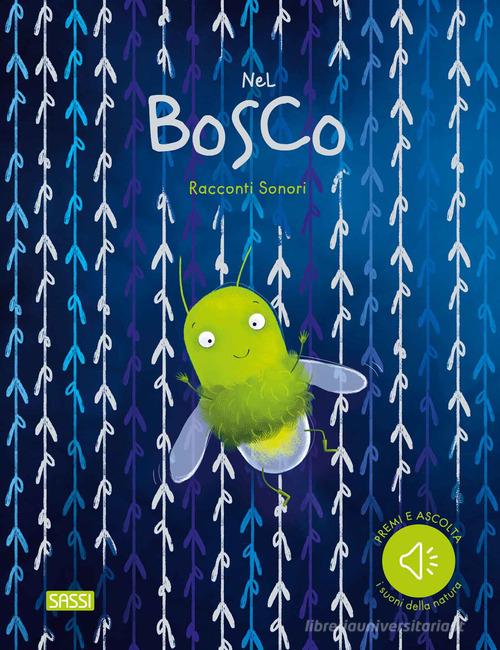 Nel bosco. Racconti sonori. Ediz. a colori di Irena Trevisan edito da Sassi