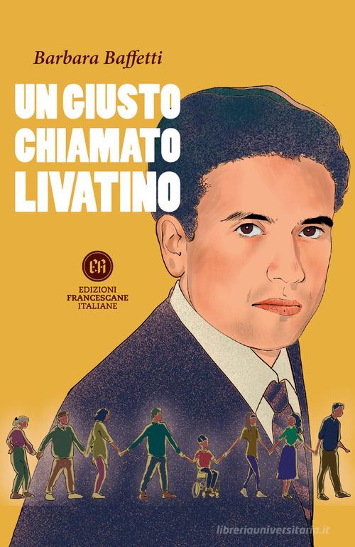 Libro Un giusto chiamato Livatino di Barbara Baffetti di Edizioni Francescane Italiane
