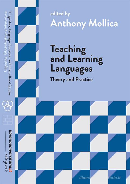 Teaching and Learning Languages. Theory and Practice di Anthony Mollica edito da libreriauniversitaria.it