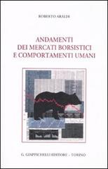 Andamenti dei mercati borsistici e comportamenti umani di Roberto Araldi edito da Giappichelli