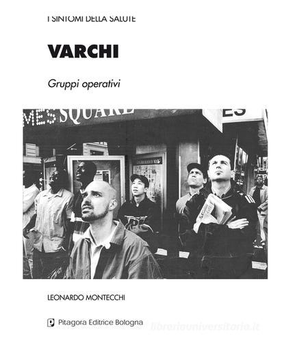 Varchi. Gruppi operativi di Leonardo Montecchi edito da Pitagora
