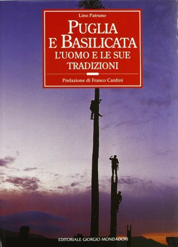 Puglia e Basilicata: l'uomo e le sue tradizioni edito da Editoriale Giorgio Mondadori