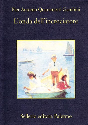 L' onda dell'incrociatore di Pier Antonio Quarantotti Gambini edito da Sellerio Editore Palermo