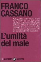 L' umiltà del male di Franco Cassano edito da Laterza