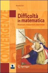Difficoltà in matematica. Osservare, interpretare, intervenire di Rosetta Zan edito da Springer Verlag