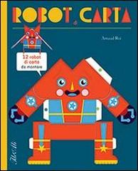 Robot di carta. Ediz. illustrata di Arnaud Roi edito da IdeeAli