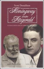 Hemingway contro Fitzgerald. Il racconto di un'amicizia difficile di Scott Donaldson edito da E/O