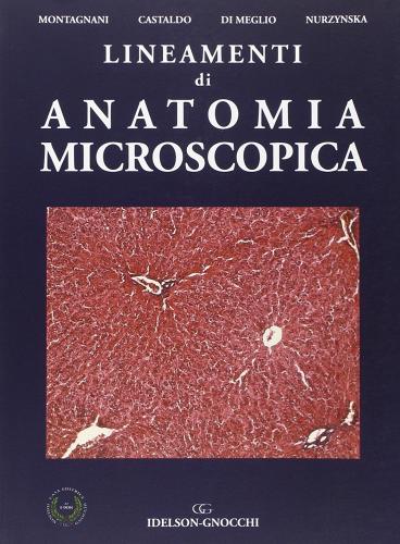 Lineamenti di anatomia microscopica di Stefania Montagnani edito da Idelson-Gnocchi