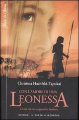 Con l'amore di una leonessa. La mia vita con un guerriero Samburu di Christina Hachfield-Tapukai edito da Il Punto d'Incontro