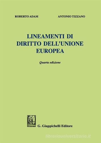 Lineamenti di diritto dell'Unione europea di Roberto Adam, Antonio Tizzano edito da Giappichelli