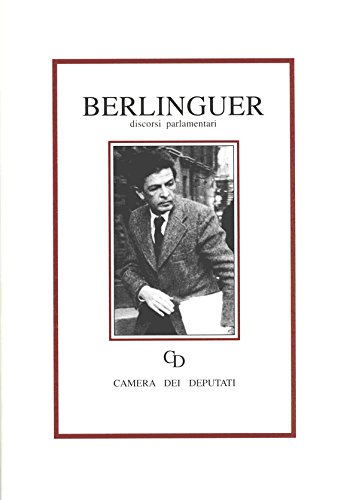 Enrico Berlinguer. Discorsi parlamentari edito da Camera dei Deputati