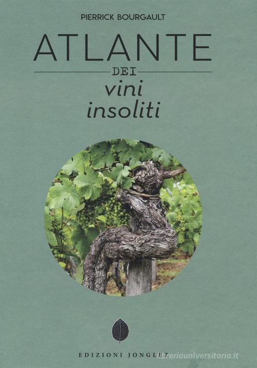 Atlante dei vini insoliti di Pierrick Bourgault edito da Jonglez