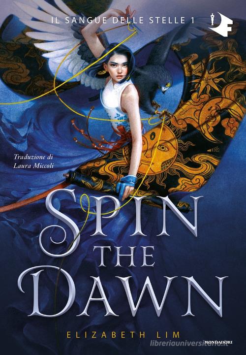 Spin the dawn. Il sangue delle stelle vol.1 di Elizabeth Lim edito da Mondadori