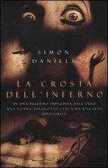 La crosta dell'inferno di Simon Daniels edito da Rizzoli