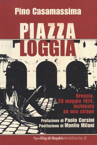 Piazza Loggia di Pino Casamassima edito da Sperling & Kupfer