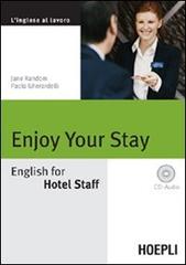 Enjoy your Stay. English for Hotel Staff. Con CD Audio di Jane Random, Paola Gherardelli edito da Hoepli